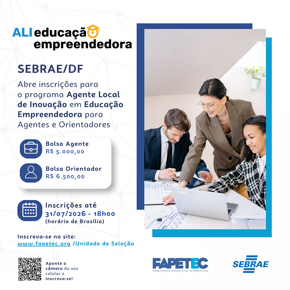 SEBRAE/DF abre 70 vagas para o Programa Agente Local de Inovação (ALI) em Educação Empreendedora