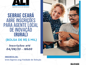 SEBRAE/CE abre NOVAS vagas para o ALI– Agente Local de Inovação na metodologia Rural