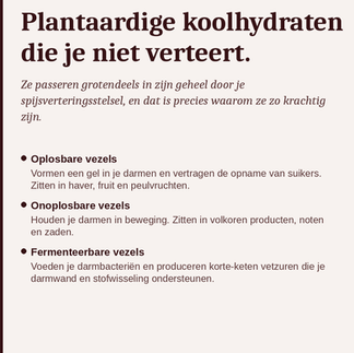 vezels zijn plantaardige koolhydraten die je niet verteert