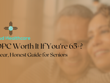 Senior patient in Las Cruces, NM meeting with a provider to discuss whether Direct Primary Care is worth it after age 65 and how it works alongside Medicare.