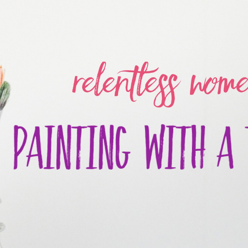 Painting with a Twist (Relentless Women)