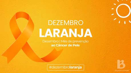 Dezembro Laranja: a importância da prevenção ao câncer de pele