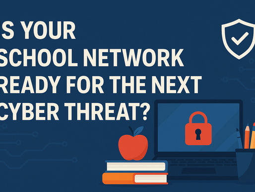 🛡️ Is Your School Network Ready for the Next Cyber Threat?