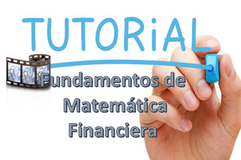 Videotutoriales: Fundamentos de Matemática Financiera