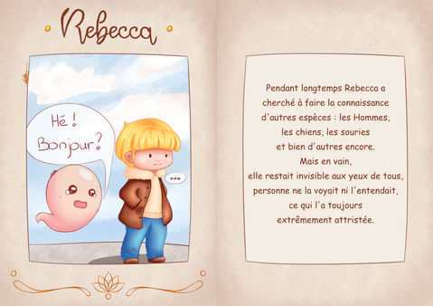 Dans cette histoire illustrée, suivez la petite vie de Rebecca, ce petit esprit né de rien