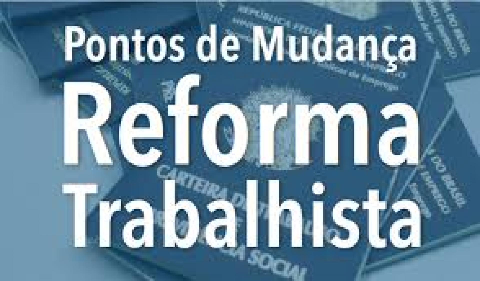 REFORMA TRABALHISTA JÁ ESTÁ EM VIGOR
