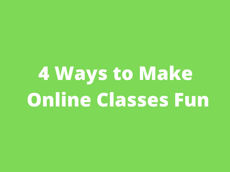 4 Ways to Make Online Classes Fun