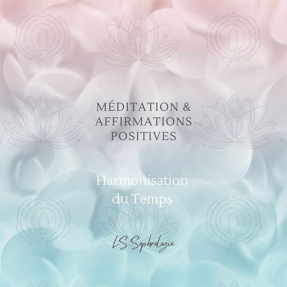 Méditation & Affirmations - Harmonisation du Temps
