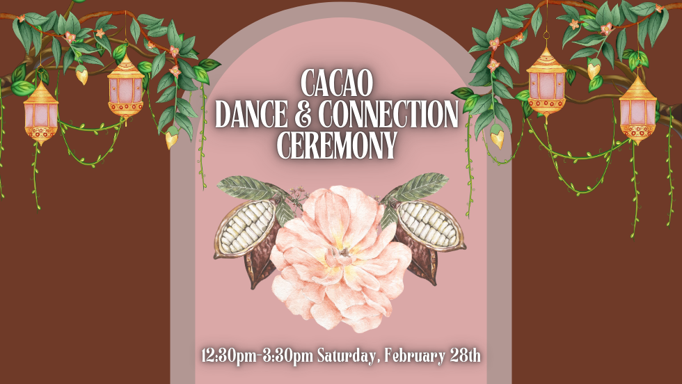 Cacao, Dance & Connection Ceremony