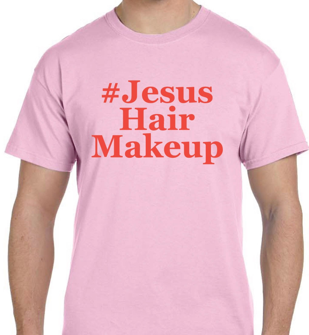 #JesusHairMakeup T-shirt
