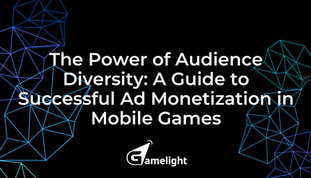 The Power of Audience Diversity: A Guide to Successful Ad Monetization in Mobile Games