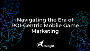 Navigating the Era of ROI-Centric Mobile Game Marketing