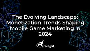 The Evolving Landscape: Monetization Trends Shaping Mobile Game Marketing in 2024