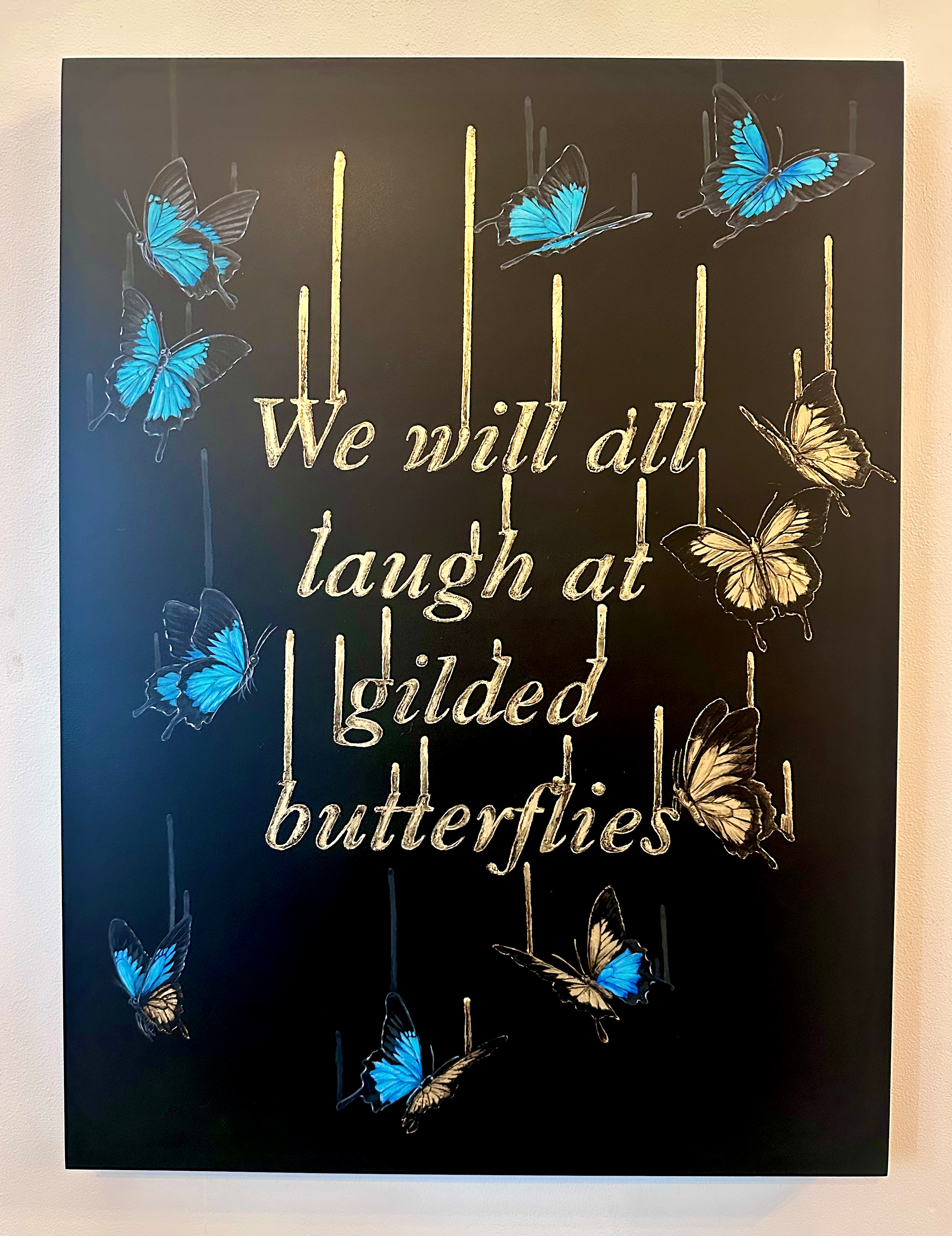 We Will All Laugh at Gilded Butterflies (Mantra Collection 🔴 SOLD)