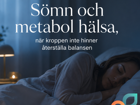 Sömn och metabol hälsa, när kroppen inte hinner återställa balansen