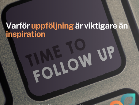 Varför uppföljning är viktigare än inspiration 