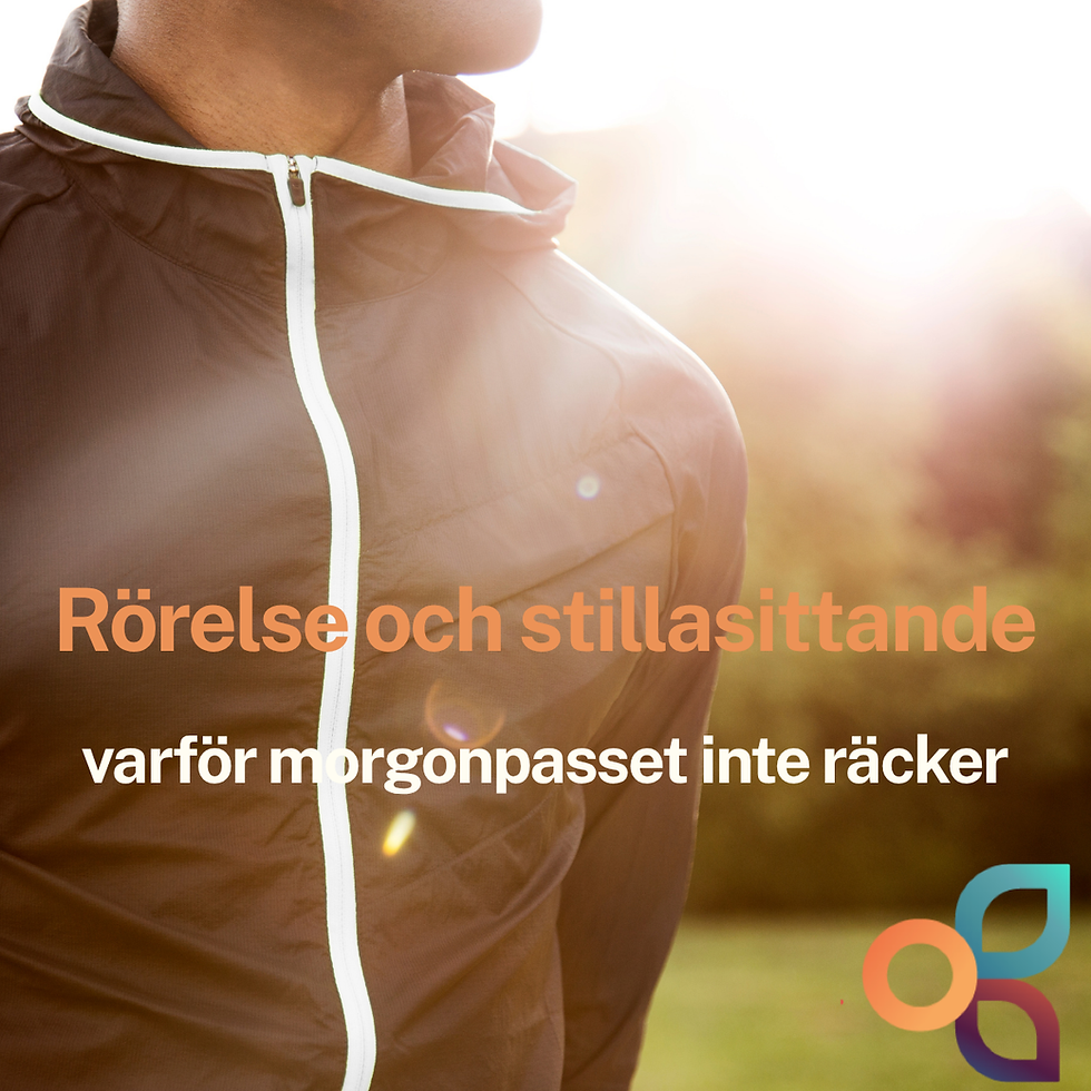 Rörelse och stillasittande, varför morgonpasset inte räcker