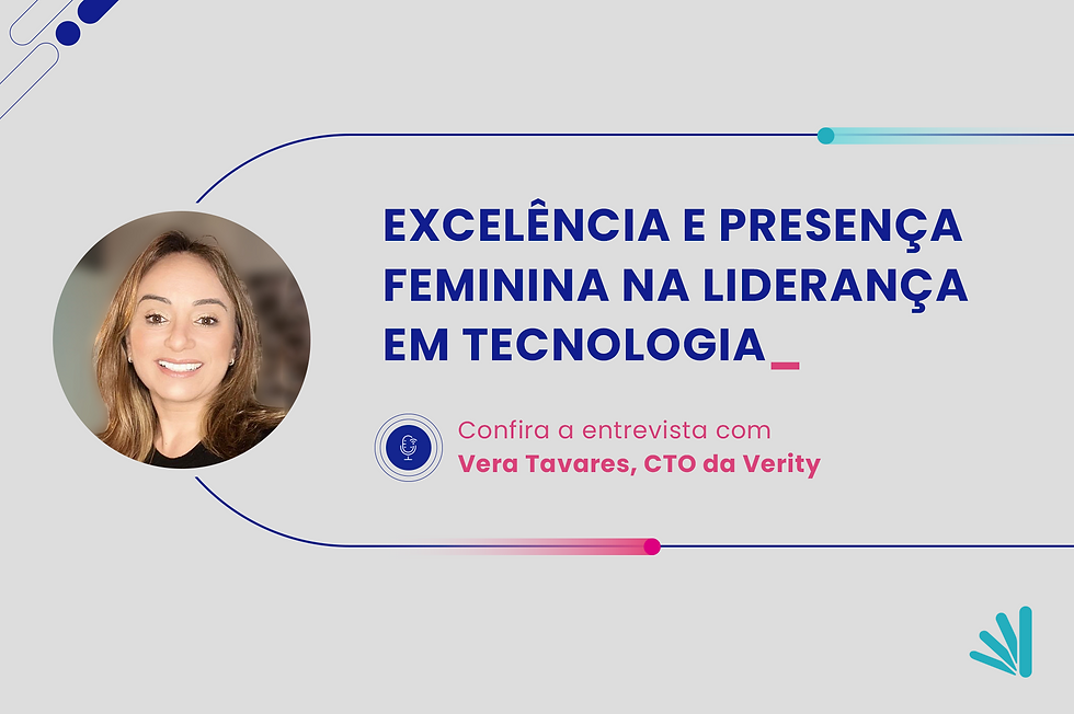 Inspiração e liderança: uma entrevista com Vera Tavares, cofundadora da Verity