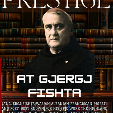 Gjergj Fishta – Poeti i Kombit dhe Homeri i Shqipëtareve.