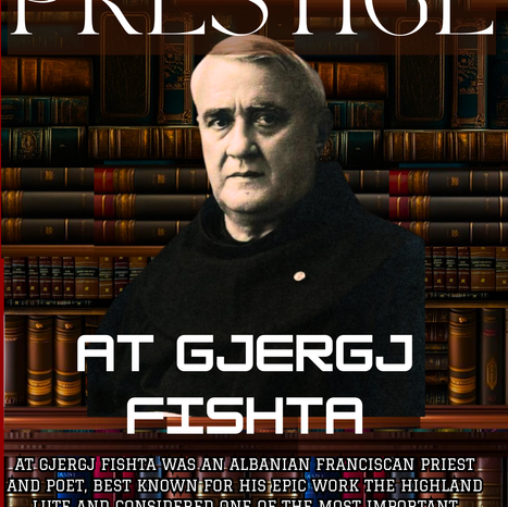 Gjergj Fishta – Poeti i Kombit dhe Homeri i Shqipëtareve.