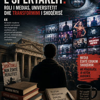 Shoqëria e spektaklit: roli i medias, universitetit dhe transformimi i shoqërisë