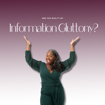 Are you Guilty of Information Gluttony??