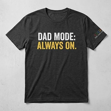 Dad Mode: Always On Tee