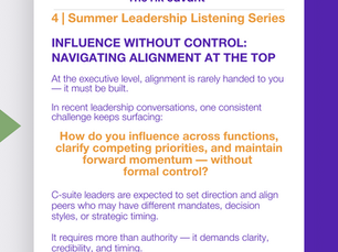 4 | Summer Listening Series: Influence Without Control - Navigating Alignment at the Top