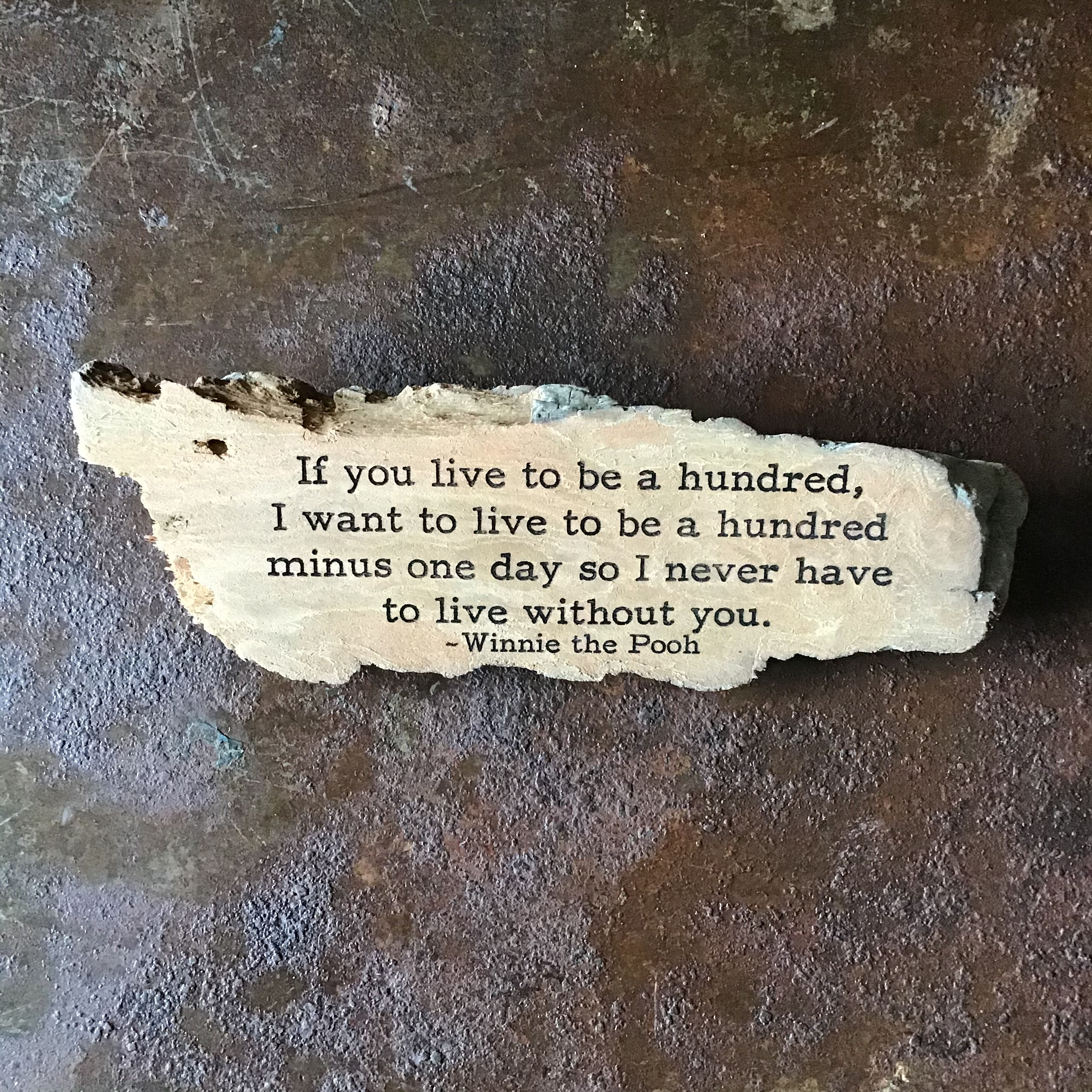 Quote on wood - If you live to be a hundred