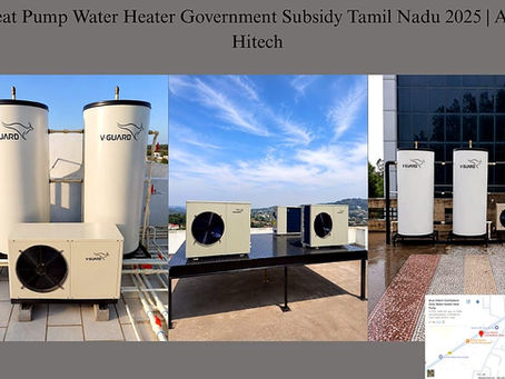 Heat Pump Government Subsidy Tamil Nadu 2025 | Arun Hitech