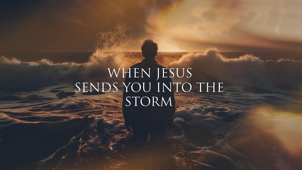 When Jesus Sends You Into the Storm.jpg