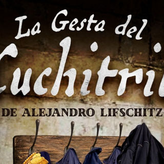 "La Gesta del Cuchitril": La nueva obra de Alejandro Lifschitz