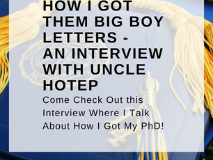 How I Got Them Big Boy Letters - An Interview With Uncle Hotep