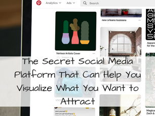The Secret Social Media Platform That Can Help You Visualize What You Want to Attract