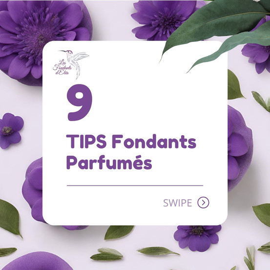 9 Tips Fondants Parfumés