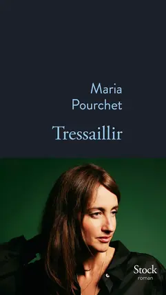 Tressaillir, Maria Pourchet