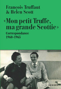 François Truffaut & Helen Scott « Mon petit Truffe, ma grande Scottie » Correspondance 1960-1965