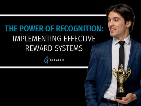 The Power of Recognition: Implementing Effective Reward Systems