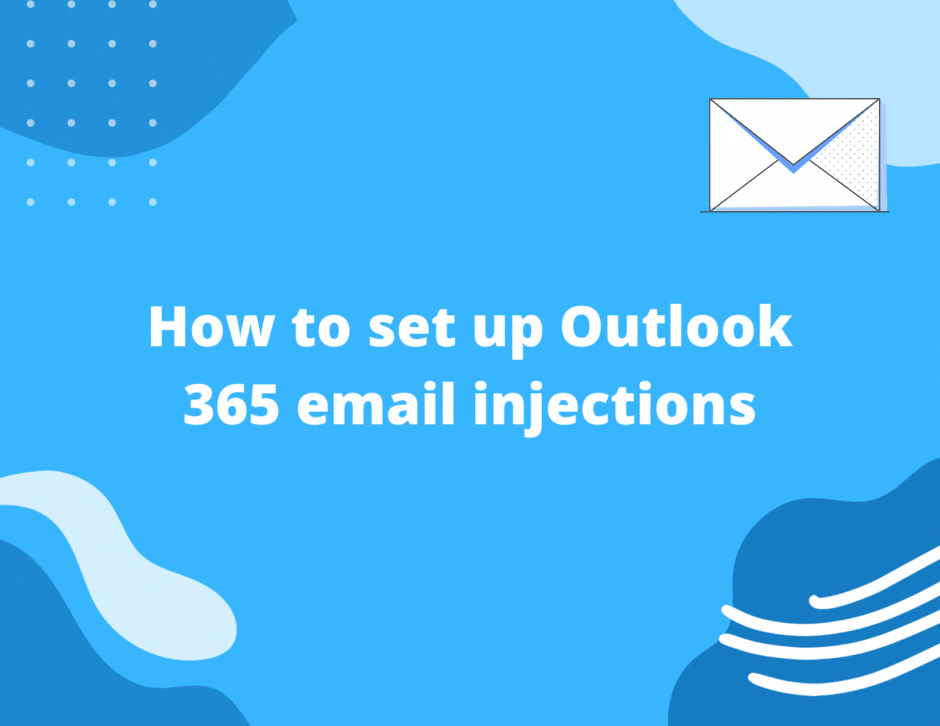 How to set up Outlook 365 email injection