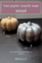 Before and after papier mache pompoen op metaal laten lijken, metaallook decoratie maken, metallic look van papier pompoen