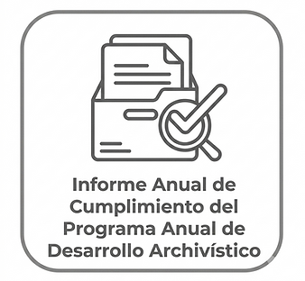 Informe Anual de Cumplimiento del Programa Anual de Desarrollo Archivístico
