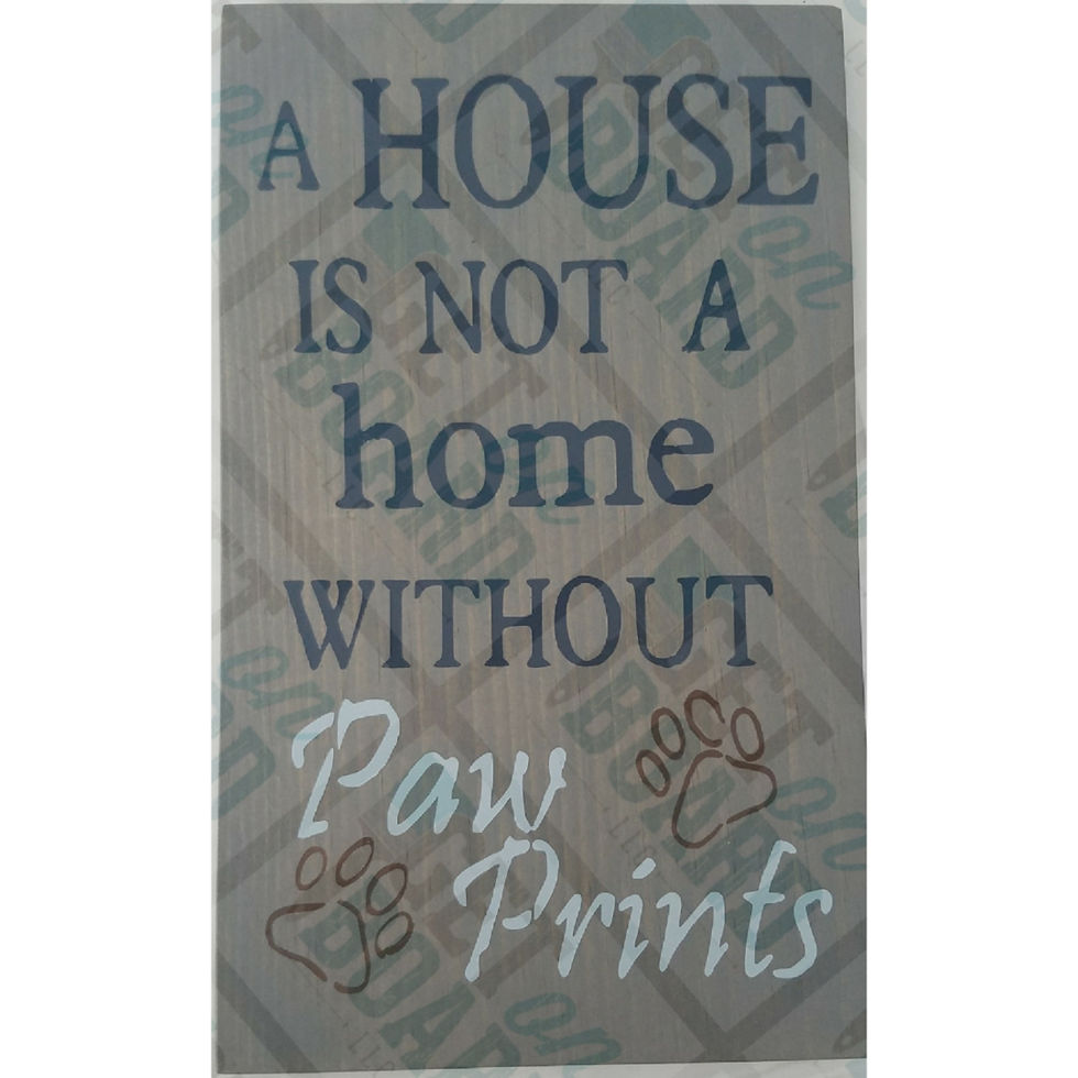 A House is not a Home Without Paw Prints
