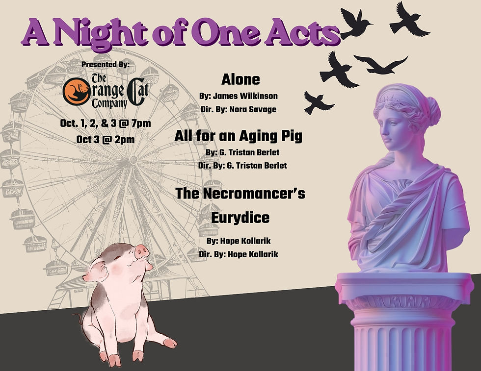 A Night of One Acts: Alone, All for an Aging Pig, and The Necromancer's Eurydice