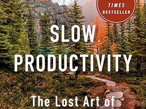 Slow Productivity: Meaningful Work At a Sustainable Pace