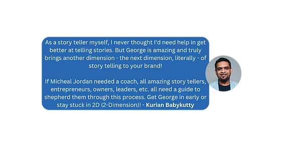 Kurian Babykutty testimonial: George's amazing storytelling brings another dimension