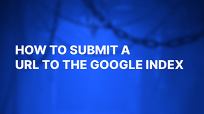 How to Submit Your URL to Google: A Step-by-Step Guide