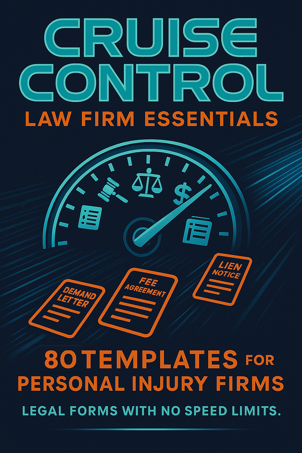 Blue and orange book cover of Cruise Control: Law Firm Essentials depicting a speedometer with dollar signs, a gavel and the scales as speeds and forms flying at the driver, and stating "80 templates for personal injury firms" and "legal forms with no speed limits."