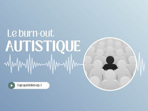 Le burn-out autistique : Quand le corps et l'esprit disent stop