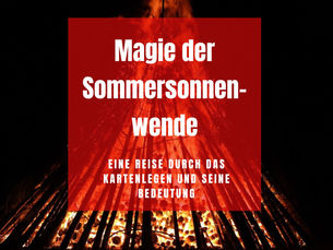 Die Magie der Sommersonnenwende: Eine Reise durch das Kartenlegen und seine Bedeutung