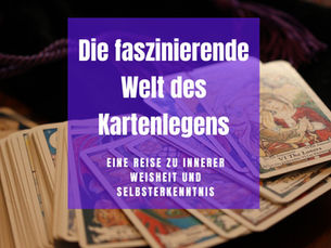 Die faszinierende Welt des Kartenlegens: Eine Reise zu innerer Weisheit und Selbsterkenntnis